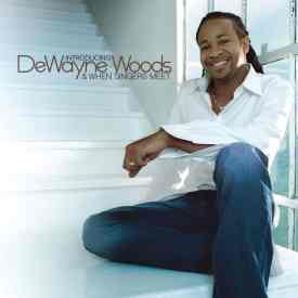 DeWayne Woods, Introducing DeWayne Woods & When Singers Meet [📷: Zomba Recording LLC]