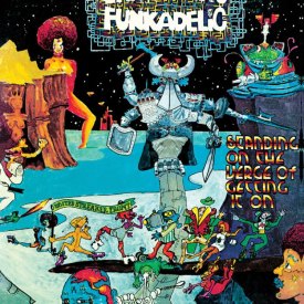 Funkadelic, Standing On The Verge Of Getting It On [📷: Westbound]
