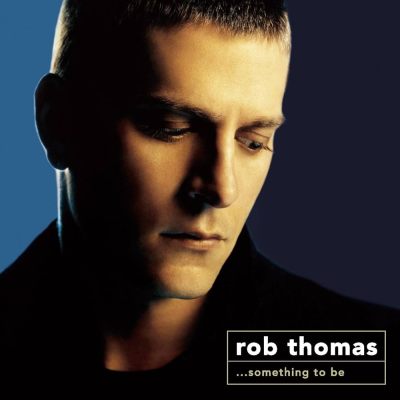 Rob Thomas, Something to Be [📷: Atlantic]